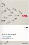 Fuoriclasse: Storia naturale del successo - Malcolm Gladwell, Elisabetta Valdré