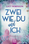 Zwei wie du und ich: Roman - Lucy Robinson, Sonja Fehling