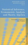 Statistical Inference, Econometric Analysis and Matrix Algebra: Festschrift in Honour of Gotz Trenkler - Bernhard Schipp, Walter Krämer