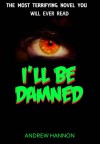 I'll Be Damned - Andrew Hannon