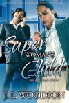 Superwoman's Child: Son of a Single Mother - J.L. Woodson