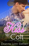 A Kiss for Colt - Deanna Lynn Sletten