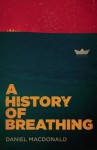 A History of Breathing - Daniel MacDonald