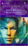 Her Royal Bodyguard (Harlequin Intrigue, No. 782) - Joyce Sullivan