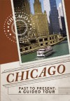 Chicago Past to Present: A Guided Tour - Christopher Klein, Eric Nathan, Thunder Bay Press