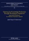 Opening Up Knowledge Production Through Participatory Research?: Agricultural Research for Vietnam's Northern Uplands - Jakob Rupert Friederichsen, Franz Heidhues, Joachim Braun