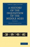 A History of the Inquisition of the Middle Ages - Volume 3 - Henry Charles Lea