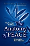 The Anatomy of Peace: Resolving the Heart of Conflict - Arbinger Institute