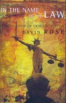 In the Name of the Law: Collapse of Criminal Justice - David Rose