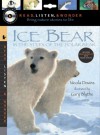 Ice Bear with Audio, Peggable: Read, Listen, & Wonder: In the Steps of the Polar Bear - Nicola Davies, Gary Blythe