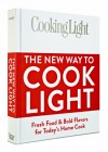 Cooking Light The New Way to Cook Light: Fresh Food & Bold Flavors for Today's Home Cook - Cooking Light Magazine