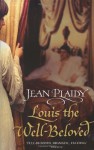 Louis the Well Beloved - Jean Plaidy