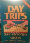 Day Trips from San Antonio and Austin - Paris Permenter, John Bigley, Two Lane Press