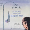 Les plus belles chansons de Jacques Brel - Jacques Brel, Gabriel Lefebvre