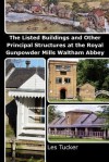 The Listed Buildings and Other Principal Structures at the Royal Gunpowder Mills Waltham Abbey - Zondervan Publishing