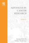 Advances in Cancer Research, Volume 13 - George Klein, Sidney Weinhouse
