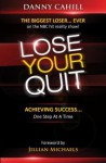 Lose Your Quit: Achieving Success One Step at a Time - Danny Cahill, Jillian Michaels