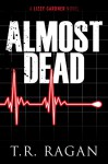 Almost Dead (The Lizzy Gardner Series Book 5) - T.R. Ragan