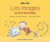 Les Images Du Petit Bonhomme - Gilles Tibo