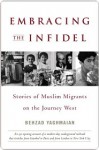 Embracing the Infidel Embracing the Infidel Embracing the Infidel - Behzad Yaghmaian