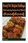 Crock Pot Stuffed Cabbage 101. Delicious, Nutritious, Low Budget, Mouth Watering Cookbook - Heviz's