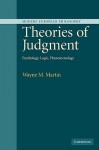 Theories of Judgment: Psychology, Logic, Phenomenology - Wayne Martin