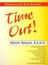 Time Out: Resources For Teen Retreats - Kieran Sawyer