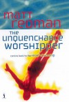 The Unquenchable Worshipper - Matt Redman