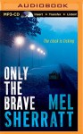 Only the Brave (A DS Allie Shenton Novel) - Mel Sherratt, Anne Flosnik