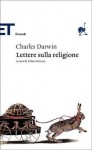 Lettere sulla religione - Charles Darwin, Isabella C. Blum, Telmo Pievani