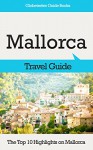 Mallorca Travel Guide: The Top 10 Highlights in Mallorca (Globetrotter Guide Books) - Marc Cook