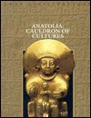 Anatolia: Cauldron of Cultures (Lost Civilizations) - Dale Brown, Time-Life Books