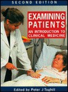 Examining Patients: An Introduction to Clinical Medicine - Peter Toghill