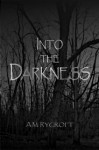 Into the Darkness - A.M. Rycroft