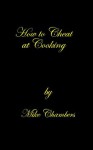 How to Cheat at Cooking - Mike Chambers