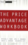 The Price Advantage Workbook: Step-by-Step Exercises and Tests to Help You Master The Price Advantage (Wiley Finance) - Michael V. Marn, Eric V. Roegner, Craig C. Zawada, Rajneesh Suri