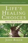 Life's Healing Choices Small Group Study: Freedom from Your Hurts, Hang-ups, and Habits Original Edition by John Baker (2008) - aa