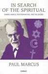 In Search of the Spiritual: Gabriel Marcel, Psychoanalysis and the Sacred - Paul Marcus