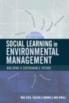 Social Learning in Environmental Management: Building a Sustainable Future - Meg Keen, Valerie A. Brown