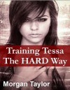 Training Tessa The HARD Way - Morgan Taylor