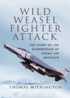 Wild Weasel Fighter Attack: The Story of the Suppression of Enemy Air Defences - Thomas Withington