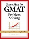 Game Plan for GMAT Problem Solving - Brandon Royal