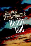 Historical Transcendence and the Reality of God: A Christological Critique - Ray S. Anderson