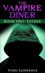 FATHER (The Vampire Diner Book 1) - Vikki Lawrence