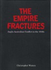 The Empire Fractures: Anglo-Australian Conflict in the 1940s - Christopher Waters