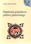 Organizacja gospodarcza państwa piastowskiego X-XIII wiek - Karol Modzelewski