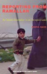 Reporting from Ramallah: An Israeli Journalist in an Occupied Land (Semiotext(e) / Active Agents) - Amira Hass, Rachel Leah Jones