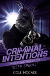 Deep Spiral (Criminal Intentions: Season Two #5) - Cole McCade