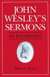 John Wesley's Sermons: An Introduction - Albert Cook Outler