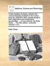 A new practice of physic; wherein the various diseases incident to the human body are describ'd, their causes assign'd, their diagnostics and prognostics enumerated, ... In two volumes. By Peter Shaw, ... The fifth edition, corrected. Volume 1 of 2 - Peter Shaw